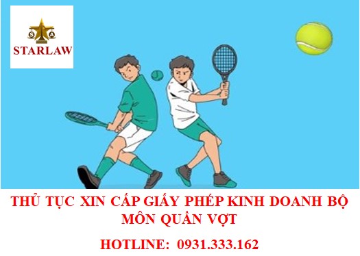 THỦ TỤC XIN CẤP GIẤY PHÉP KINH DOANH HOẠT ĐỘNG THỂ THAO ĐỐI VỚI BỘ MÔN QUẦN VỢT