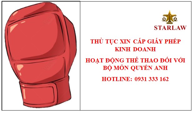 THỦ TỤC XIN CẤP GIẤY PHÉP KINH DOANH HOẠT ĐỘNG THỂ THAO ĐỐI VỚI BỘ MÔN QUYỀN ANH