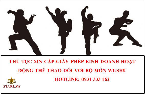 THỦ TỤC XIN CẤP GIẤY PHÉP KINH DOANH HOẠT ĐỘNG THỂ THAO ĐỐI VỚI BỘ MÔN WUSHU