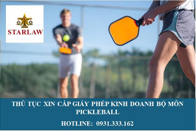 THỦ TỤC XIN CẤP GIẤY PHÉP KINH DOANH HOẠT ĐỘNG THỂ THAO ĐỐI VỚI BỘ MÔN PICKLEBALL